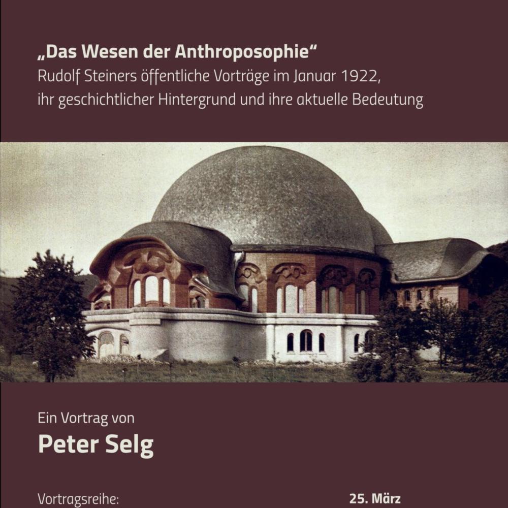 Peter Selg – Das Wesen der Anthroposophie - Rudolf Steiners öffentliche Beiträge im Januar 1922, ihr geschichtlicher Hintergrund und ihre aktuelle Bedeutung