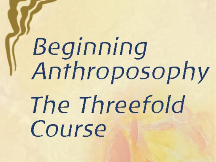 Beginning Anthroposophy - The Threefold Intro Course