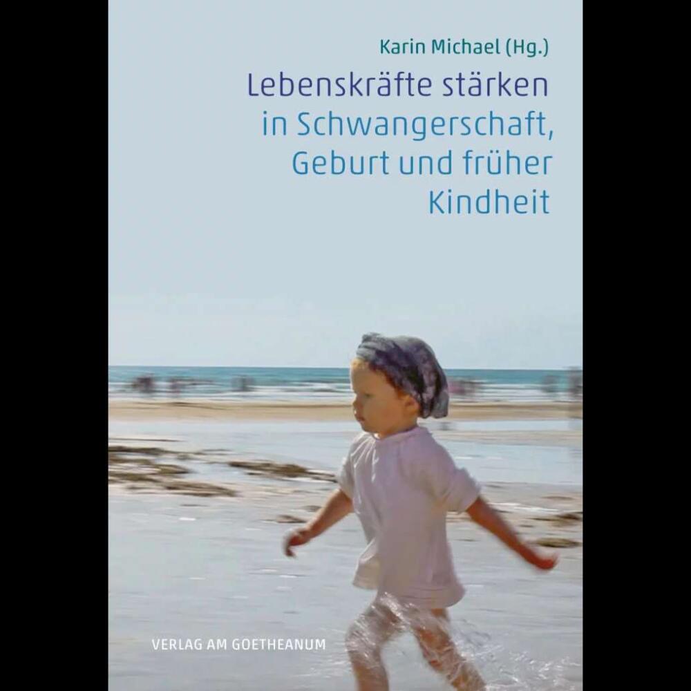 Lebenskräfte stärken in Schwangerschaft, Geburt und früher Kindheit