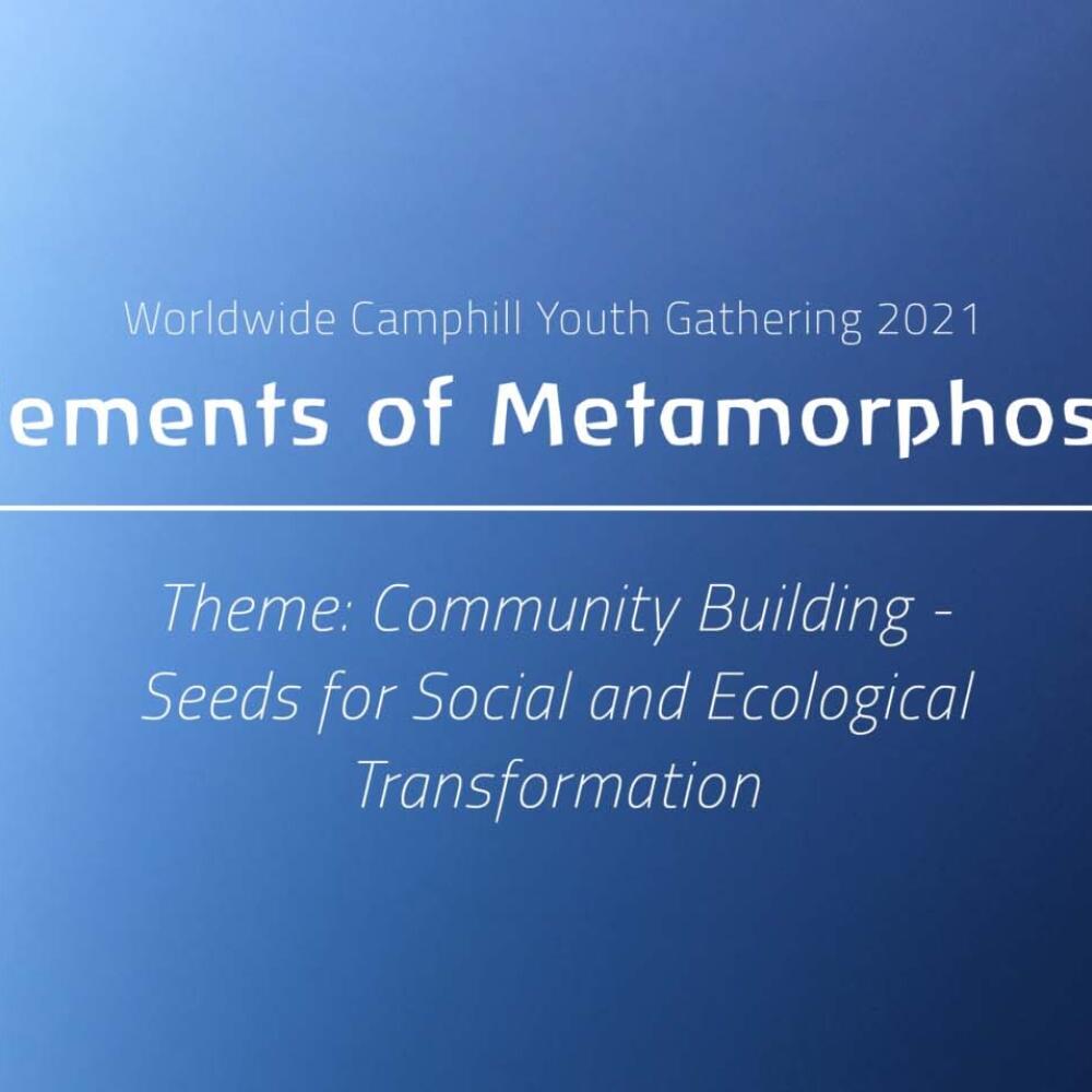 Worldwide Camphill Youth Gathering 2021 – «Elemente der Metamorphose»