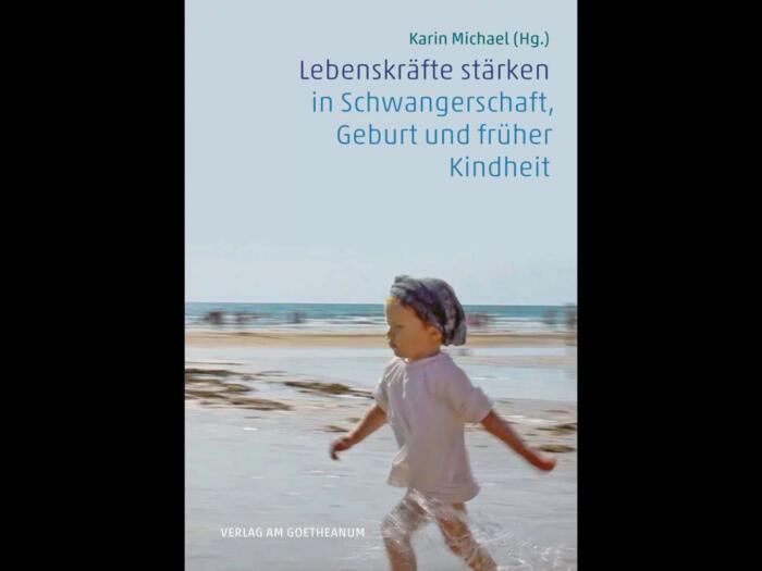 Lebenskräfte stärken in Schwangerschaft, Geburt und früher Kindheit
