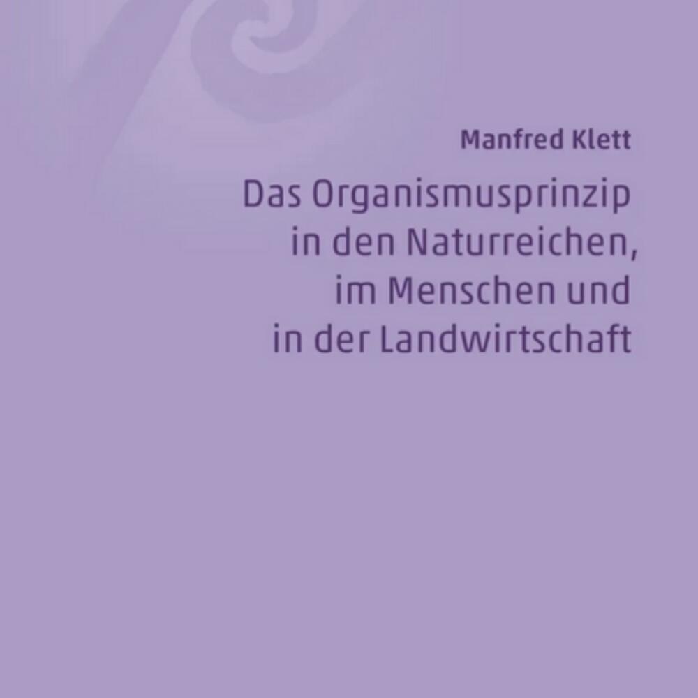 Das Organismusprinzip in den Naturreichen, im Menschen und in der Landwirtschaft