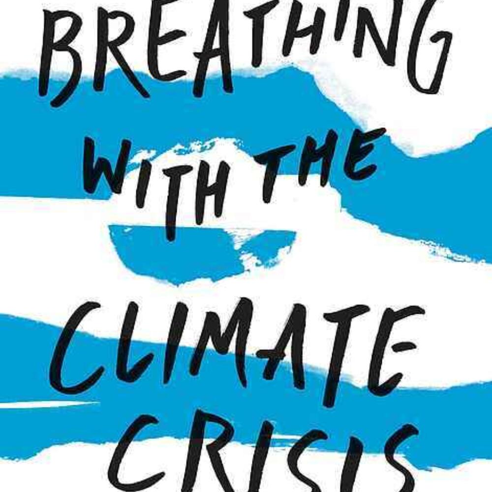 Breathing with the Climate Crisis: online now!