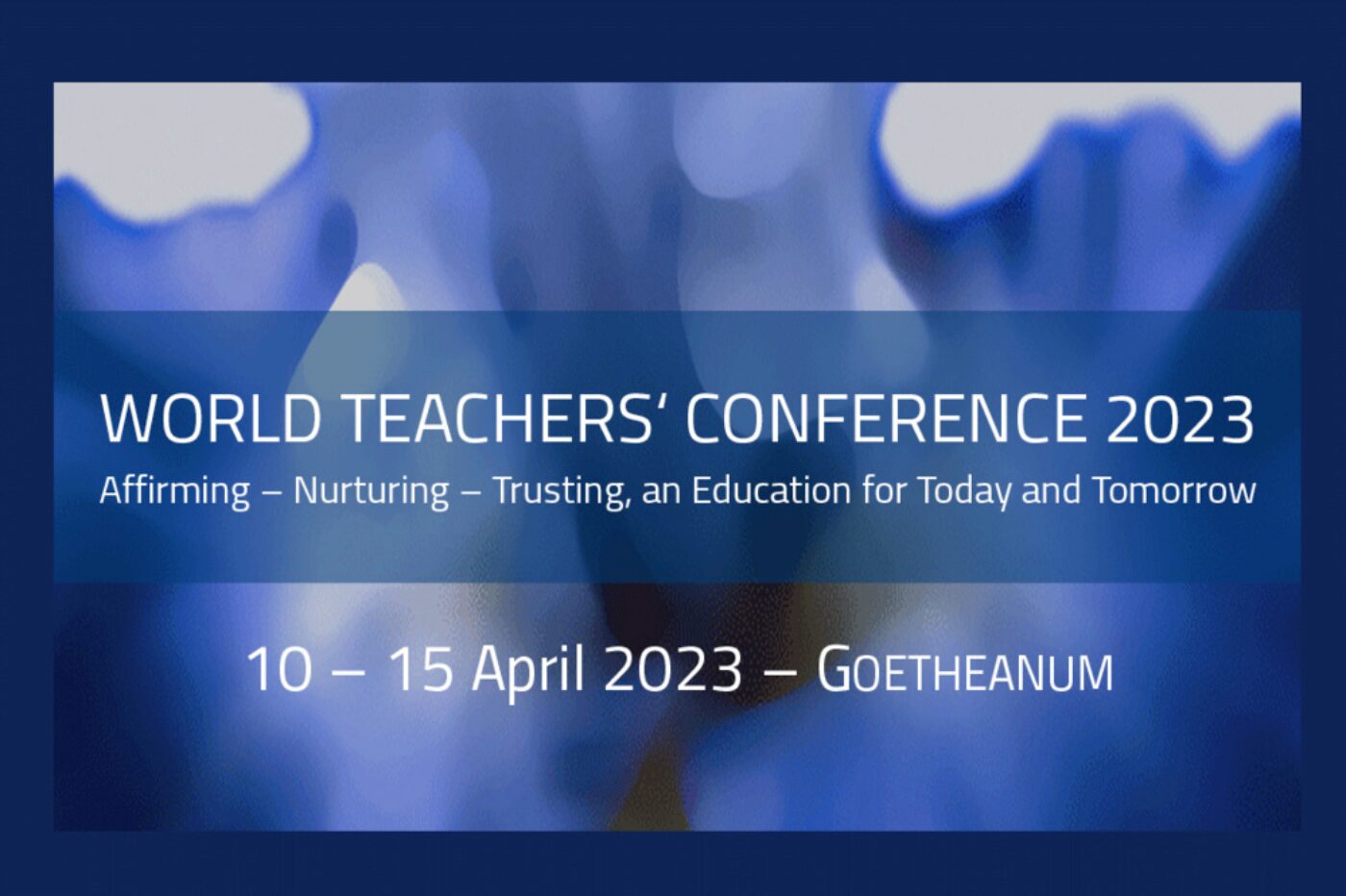 The 11th World Teachers' Conference took place at the Goetheanum in Dornach from 10 to 15 April 2023.