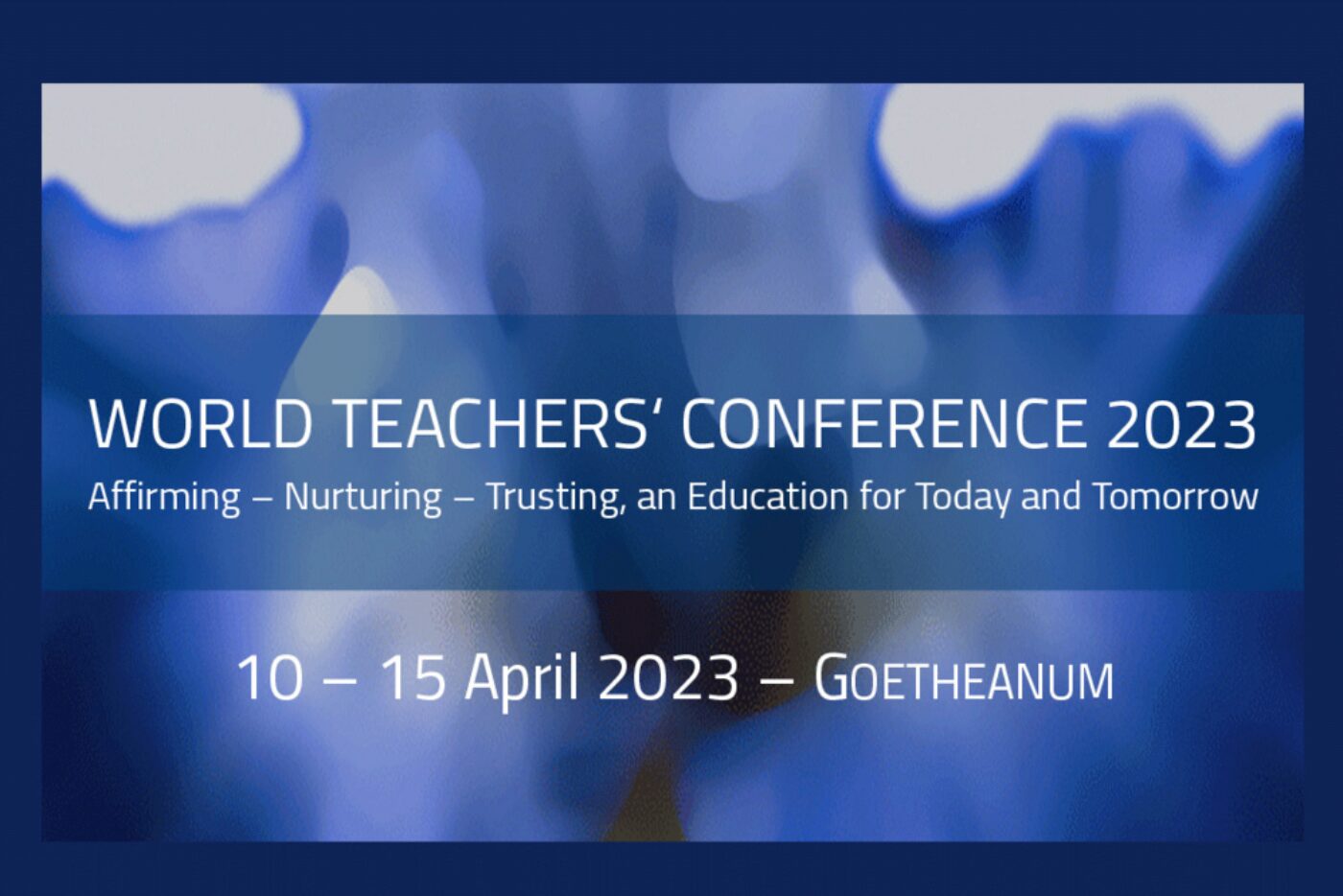 La 11e World Teachers' Conference s'est tenue du 10 au 15 avril 2023 au Goetheanum à Dornach.