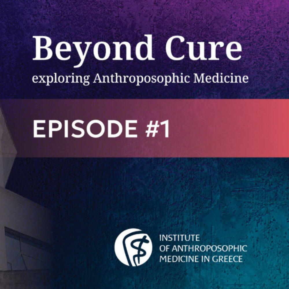 Beyond Cure- Exploring Anthroposophic Medicine
